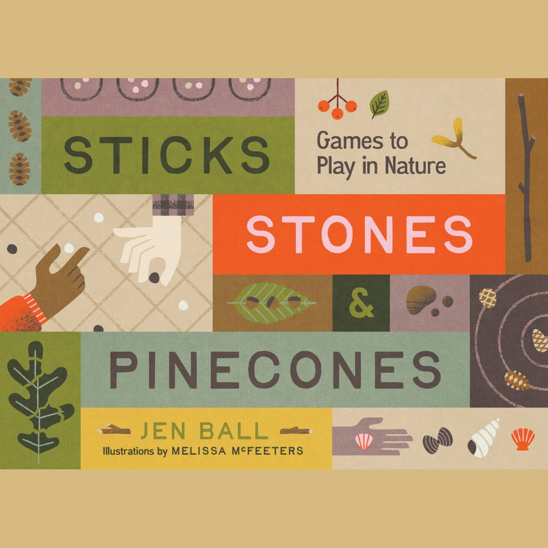 Sticks, Stones & Pinecones: Games to Play in Nature
