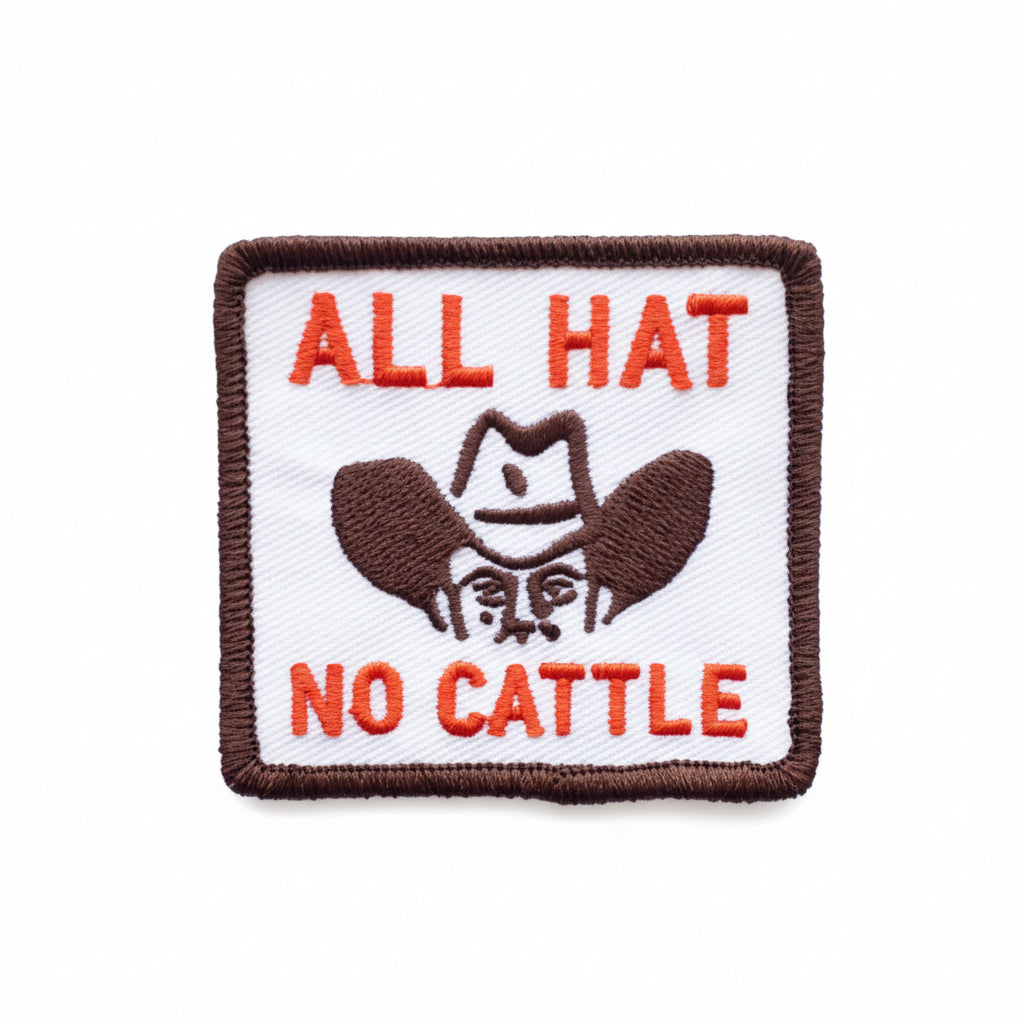 All Hat, No Cattle Embroidered Iron on Patch