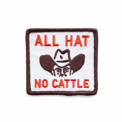 All Hat, No Cattle Embroidered Iron on Patch