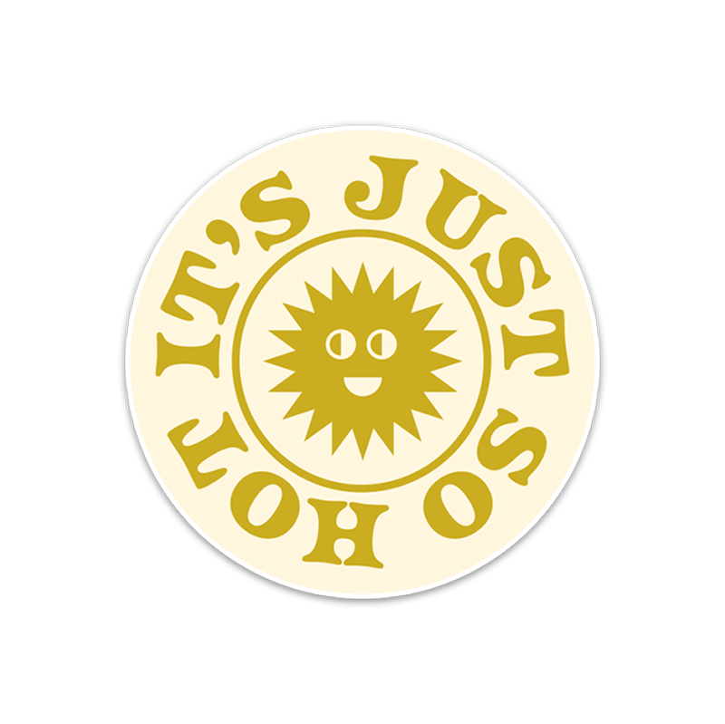 It's Just So Hot Vinyl Sticker